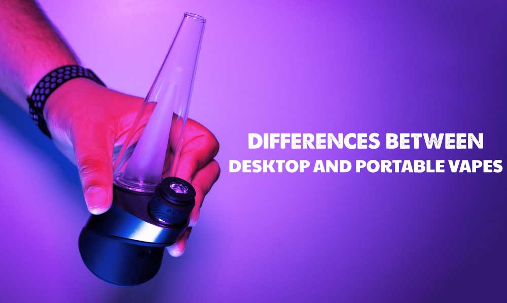 Difference between Desktop and Portable Vapes blog banner