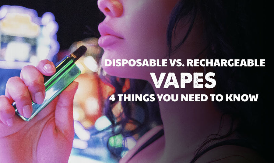 Disposable VS. Rechargeable Vapes: 4 Things You Need To Know
