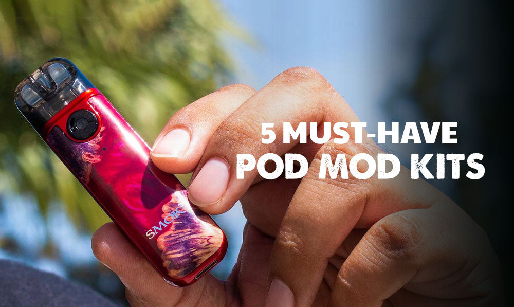 5 Must-Have Pod Mod Kits only on Got Vape