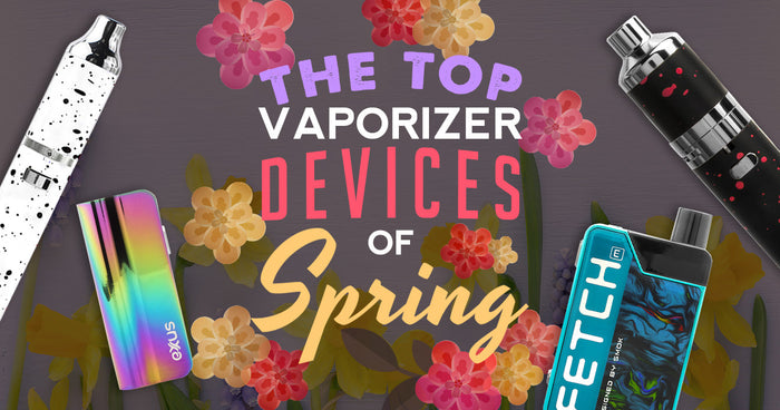 Los mejores dispositivos vaporizadores de Spring 