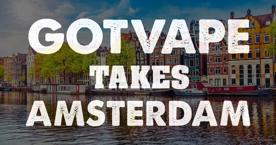 Got Vape Takes Amsterdam