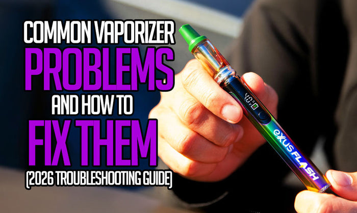 Common Vaporizer Problems And How To Fix Them (2026 Troubleshooting Guide)