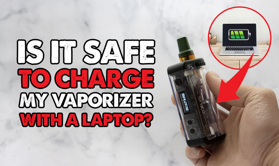 Is It Safe To Charge My Vaporizer With A Laptop?