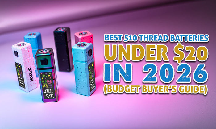 Best 510 Thread Batteries Under $20 (Budget Buyer's Guide)