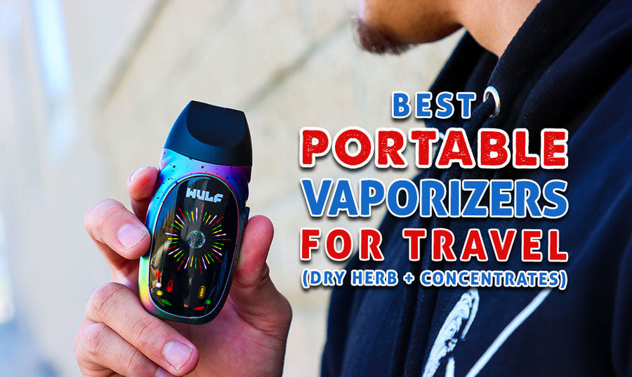 Best Portable Vaporizers for Travel (Dry Herb + Concentrates)