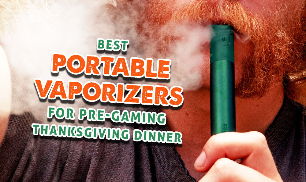 Best Portable Vaporizers For Pre-Gaming Thanksgiving Dinner