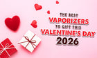 The Best Vaporizers To Gift For Valentine's Day 2026
