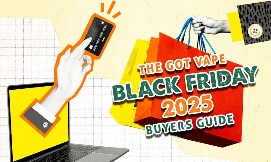 The Got Vape Black Friday Buyer's Guide