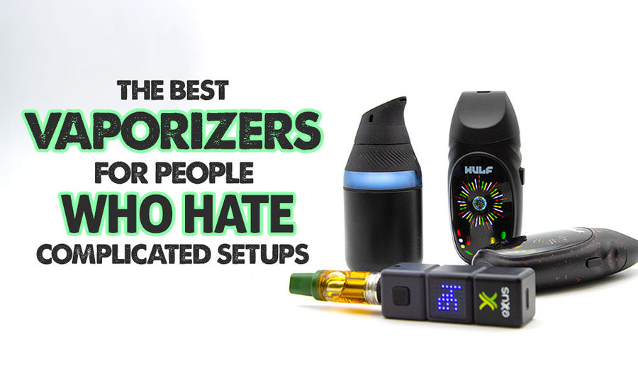 The Best Vaporizers For People Who Hate Complicated Setups