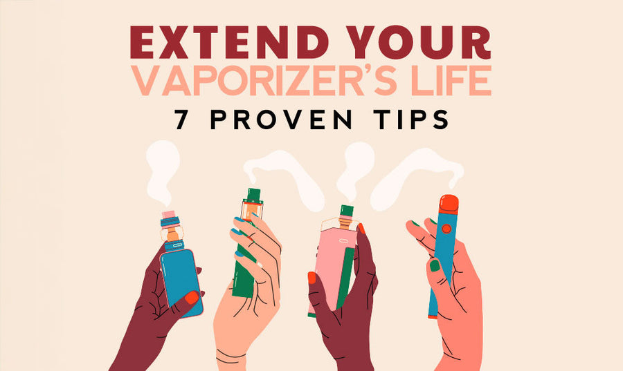 Extend Your Vaporizer’s Life: 7 Proven Tips