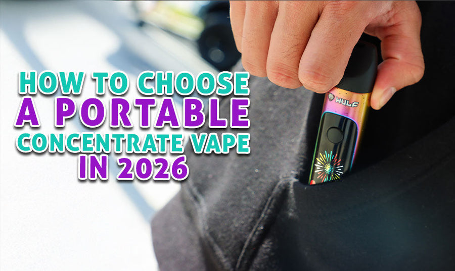 How To Choose A Portable Concentrate Vaporizer In 2026 (Buyer’s Guide)
