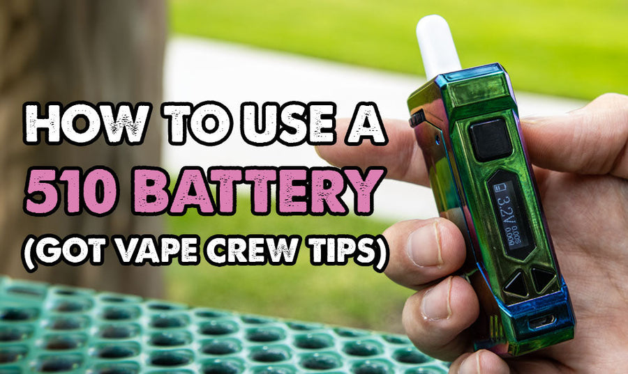 How To Use A 510 Battery (Got Vape Crew Tips)