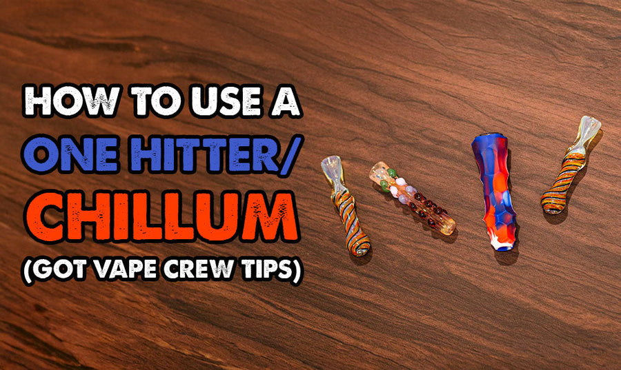 How To Use A One Hitter / Chillum (Got Vape Crew Tips)