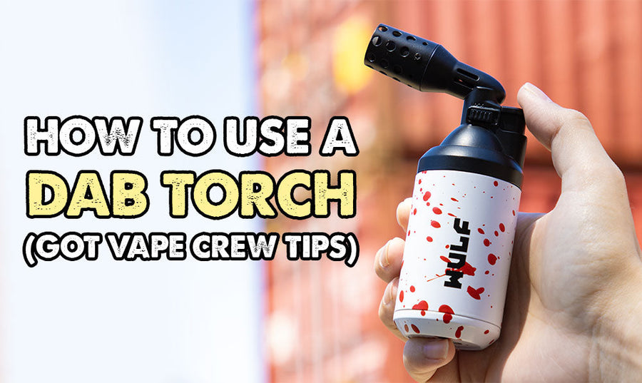 How To Use A Dab Torch (Got Vape Crew Tips)