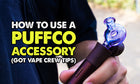 How To Use A Puffco Accessory (Got Vape Crew Tips)