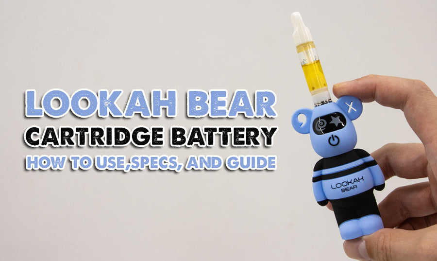 Lookah Bear Cartridge Battery: How to Use, Specs, and Guide