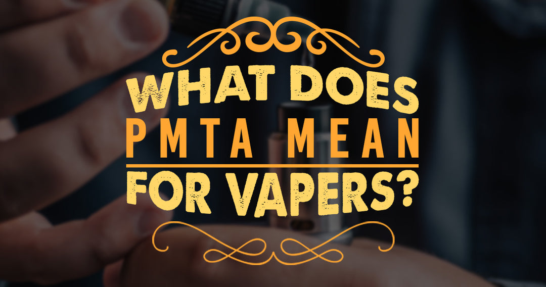 What PMTA Means for Vapers