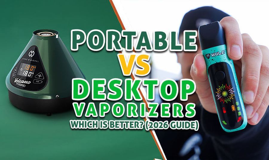 Portable vs Desktop Vaporizers: Which Is Better? (2026 Guide)