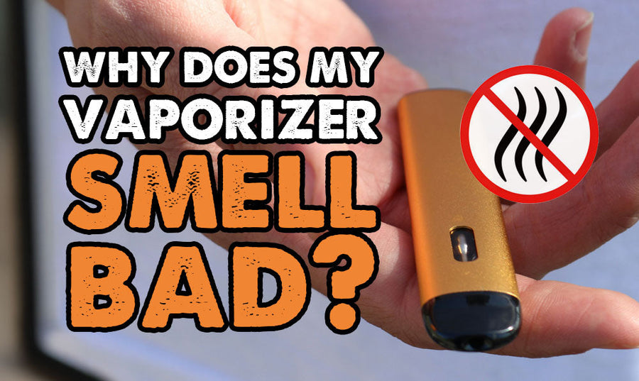 Why Does My Vaporizer Smell Bad?
