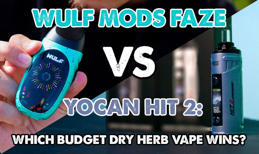 Wulf Mods Faze vs. Yocan Hit 2: Which Budget Dry Herb Vape Wins?