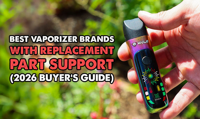 Best Vaporizer Brands With Replacement Part Support (Buyer's Guide)