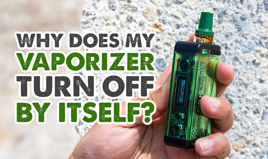 Why Does My Vaporizer Turn Off By Itself?