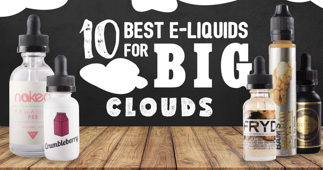 10 Best E-Liquids for Big Clouds