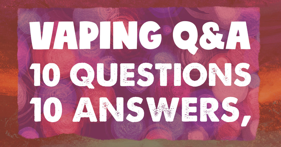 Vaping Q and A Questions 10 Answers