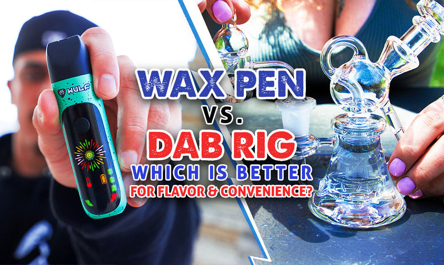 Wax Pen vs Dab Rig: Which Is Better for Flavor and Convenience?