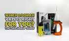 Which Lookah Vape Is Right for You? The Full Lineup Guide