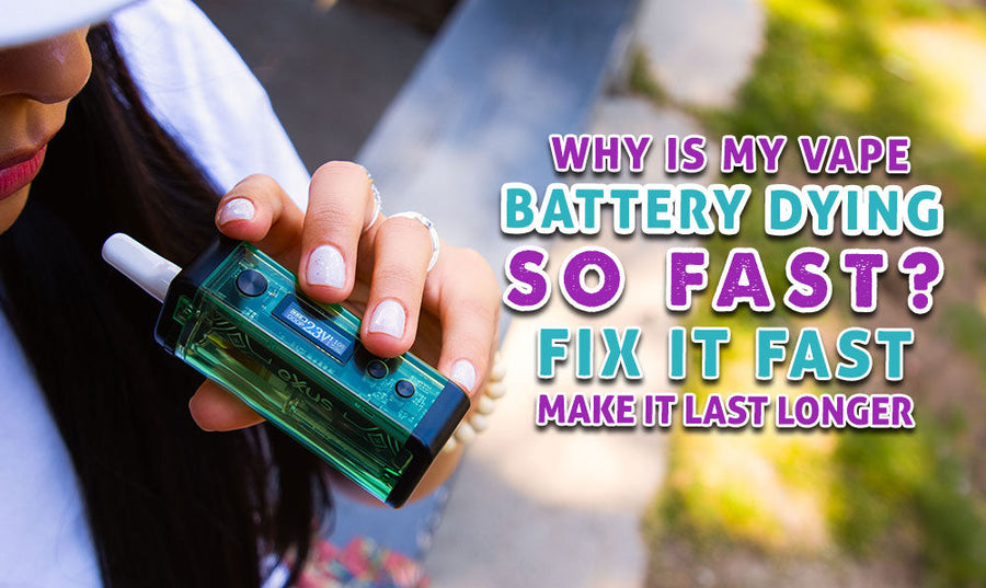 Why Is My Vape Battery Dying So Fast? (Fix It Fast + Make It Last Longer)