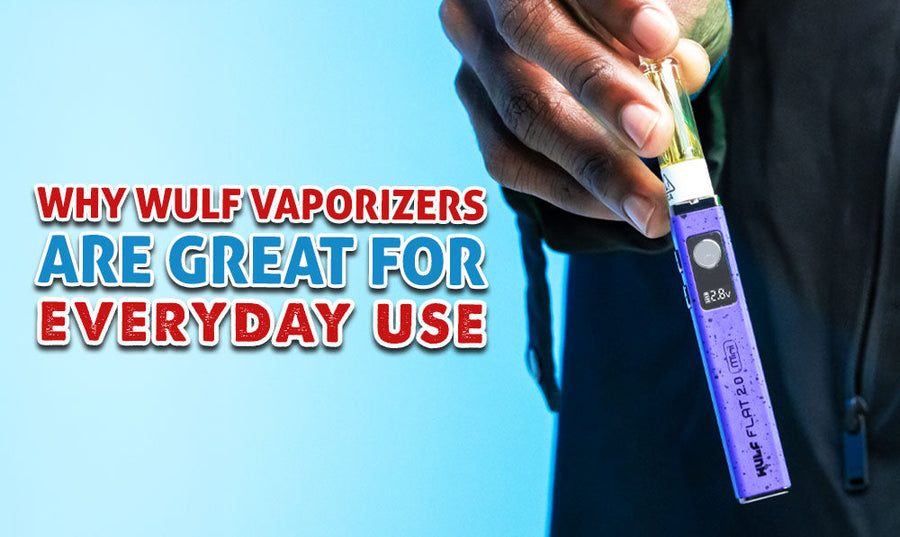 Why Wulf Vaporizers Are Great For Everyday Use