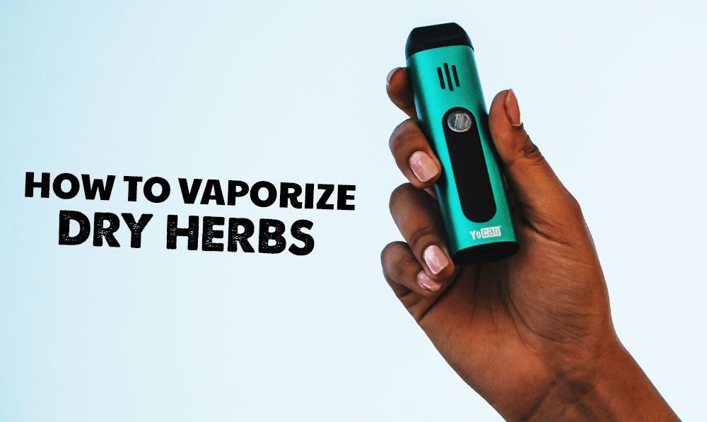 How to Vaporize Dry Herbs 101