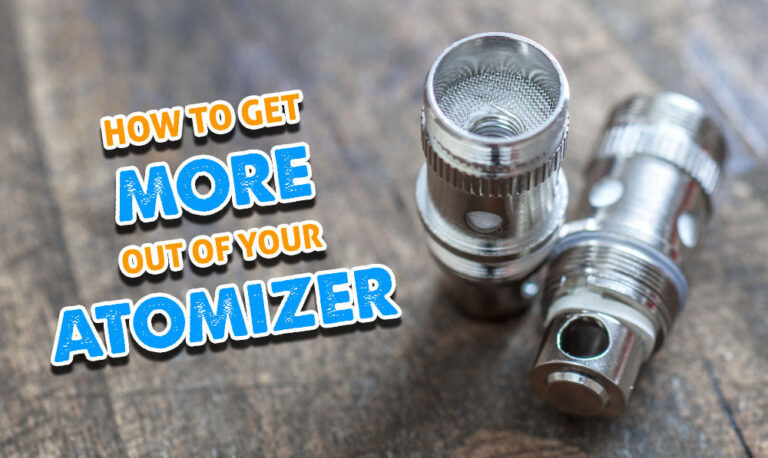 How To Get More Out Of Your Atomizer