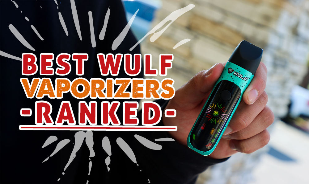 Best Wulf Vaporizers Ranked (2026 Guide)