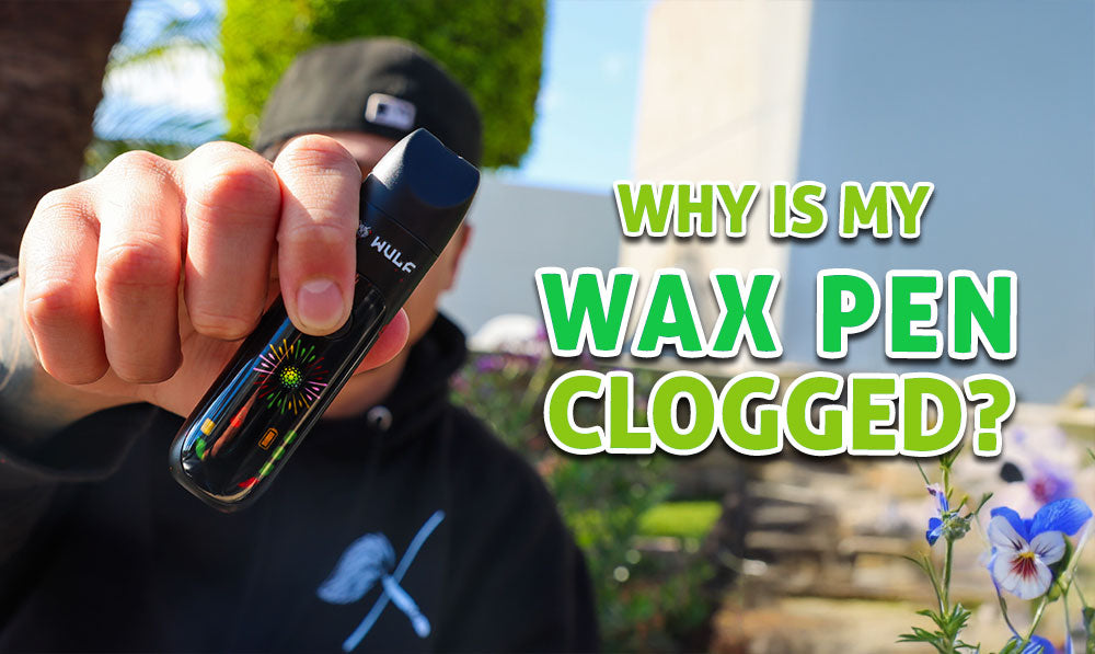 Why Is My Wax Pen Clogged?
