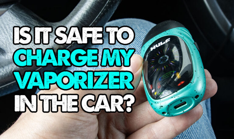 Is It Safe To Charge My Vaporizer In The Car?