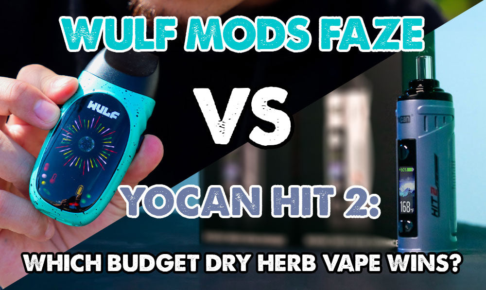 Wulf Mods Faze vs. Yocan Hit 2: Which Budget Dry Herb Vape Wins?