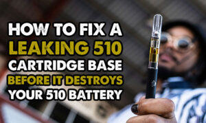 How to Fix a Leaking 510 Cartridge Base Before It Destroys Your 510 Battery