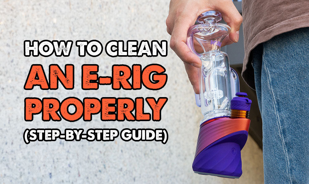 How To Clean An E-Rig Properly (Step-By-Step Guide)