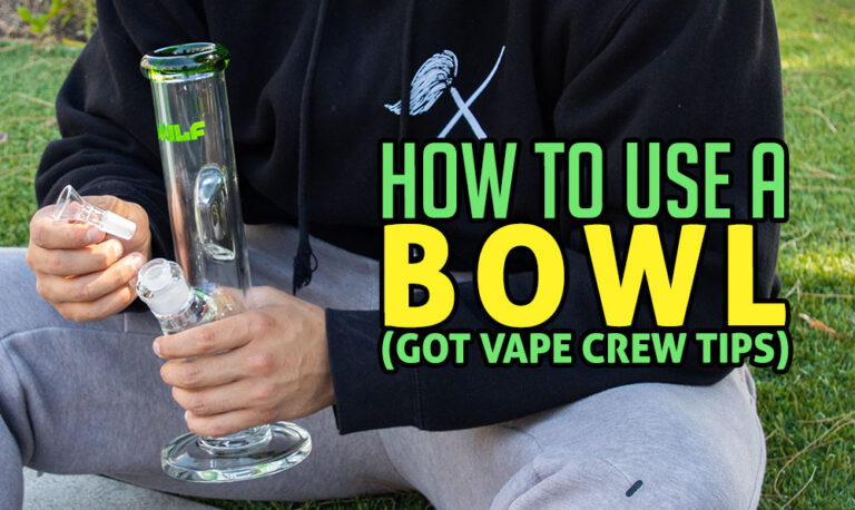 How To Use A Bowl (Got Vape Crew Tips)